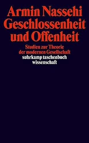 Nassehi, Armin Geschlossenheit und Offenheit: Studien zur Theorie der modernen Gesellschaft (suhrkamp taschenbuch wissenschaft)