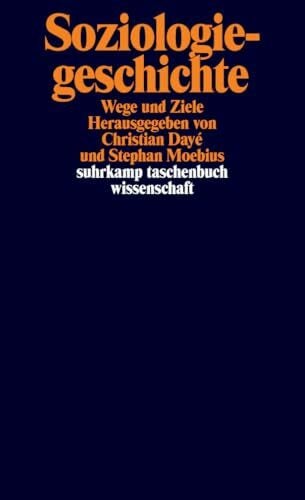 Moebius, Stephan Soziologiegeschichte: Wege und Ziele (suhrkamp taschenbuch wissenschaft)