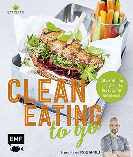 Buchczik, Nadja Clean Eating to go: 50 natürliche und gesunde Rezepte für unterwegs