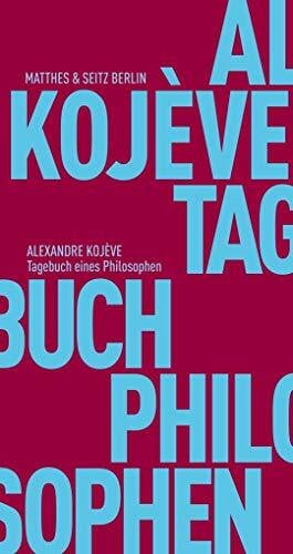 Alexandre Kojève Tagebuch eines Philosophen: Mit e. Nachw. v. Marco Filoni (Fröhliche Wissenschaft)