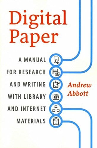 Abbott, Andrew Digital Paper: A Manual for Research and Writing with Library and Internet Materials (Chicago Guides to Writing, Editing, and Publishing)