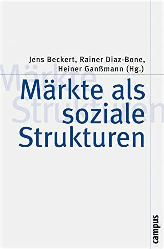 Windeler, Arnold Märkte als soziale Strukturen: Vorw. v. Richard Swedberg (Theorie und Gesellschaft, 63)