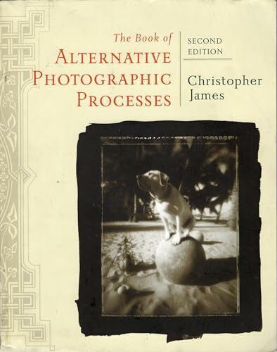 James, Christopher The Book of Alternative Photographic Processes