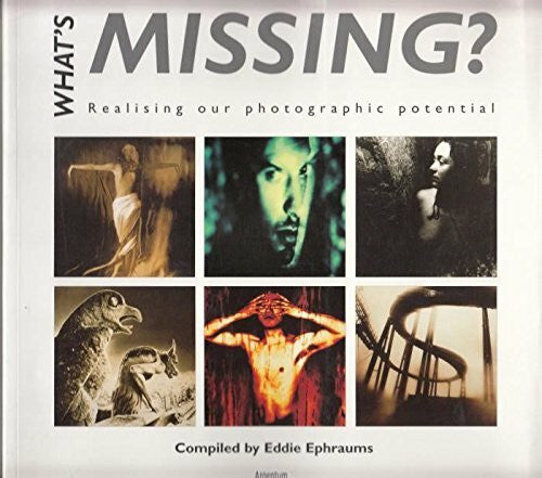 Ephraums, Eddie What's Missing?: New Conversations on Black and White Photography