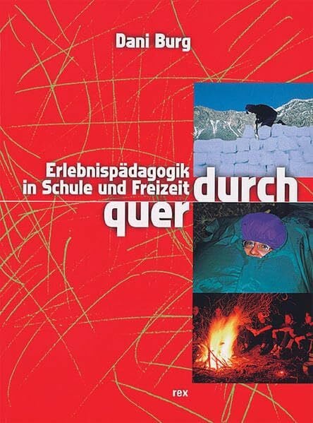 Burg, Dani querdurch!: Erlebnispädagogik in Schule und Freizeit