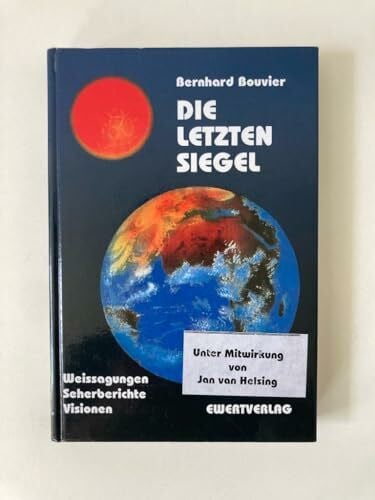 Bouvier, Bernhard Die letzten Siegel: Weissagungen, Seherberichte, Visionen