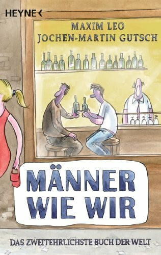 Gutsch, Jochen-Martin Männer wie wir: Das zweitehrlichste Buch der Welt