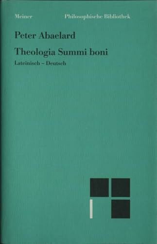 Abaelard Peter und Ursula [Übers.] Niggli Theologia Summi boni. Abhandlung über die göttliche Einheit und Dreieinigkeit. Lat. /Dt