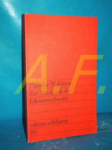 Adorno, Theodor W Edition Suhrkamp, Nr. 590: Zur Metakritik der Erkenntnistheorie. Studien über Husserl und die phänomenologischen Antinomen