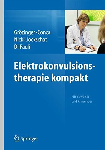 Di Pauli, Jan Elektrokonvulsionstherapie kompakt: Für Zuweiser und Anwender