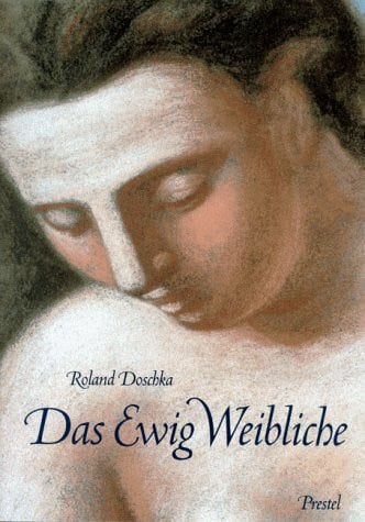 Doschka, Roland Das Ewig Weibliche. L'Eternel Feminin. Von Renoir bis Picasso