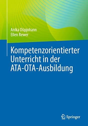 Rewer, Ellen Kompetenzorientierter Unterricht in der ATA-OTA-Ausbildung