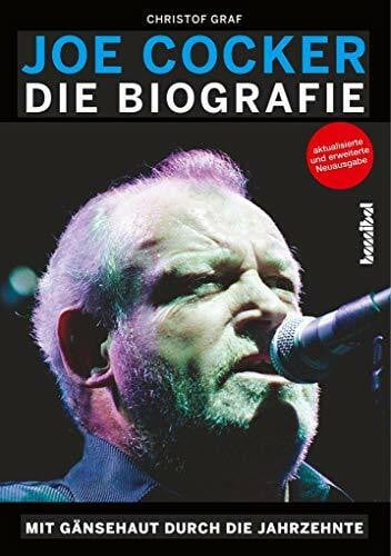 Graf, Christof Joe Cocker - Die Biografie: Mit Gänsehaut durch die Jahrzehnte