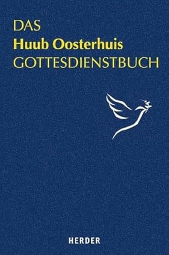 Kok, Cornelis Das Huub Oosterhuis Gottesdienstbuch: Gebete, Lieder und Meditationen
