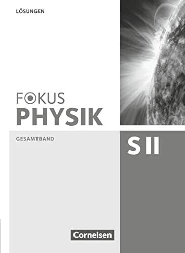 Breuer, Elmar Fokus Physik Sekundarstufe II - Gesamtband - Oberstufe: Lösungen