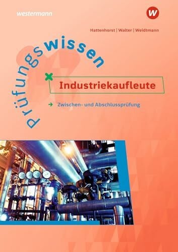 Weidtmann, Bernd Prüfungswissen Industriekaufleute: Zwischen- und Abschlussprüfung