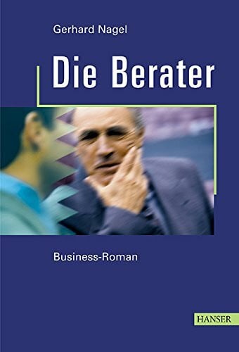 Nagel, Gerhard Die Rivalen: Ein Business-Roman über Führung und Management