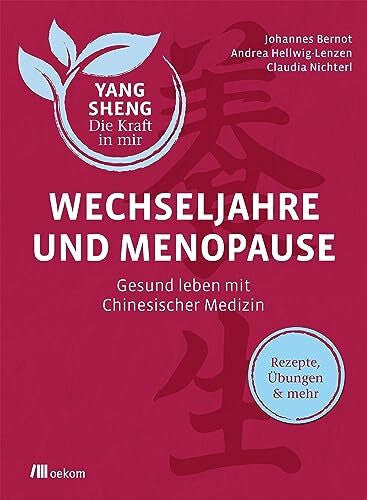 Tetling, Christiane Wechseljahre und Menopause (Yang Sheng 6): Gesund leben mit Chinesischer Medizin. Rezepte, Übungen & mehr (Yang Sheng. Die Kraft in mir, Band 6)