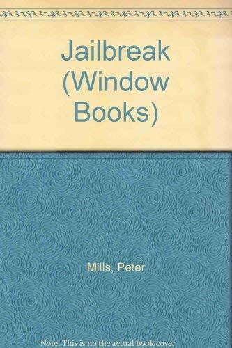 Mills, Peter Window Books: Jailbreak