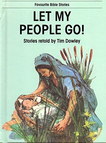 Dowley, Tim Let My People Go! (Favourite Bible Stories)