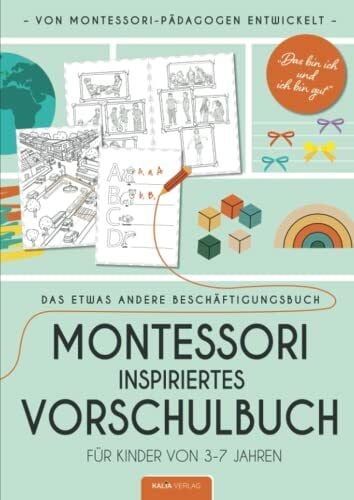 Verlag, Kalia Montessori inspiriertes Vorschulbuch / Beschäftigungsbuch für Kinder von 3-7 - Das bin ich und ich bin gut - Das etwas andere Beschäftigungsbuch: Von Montessori Pädagogen entwickelt