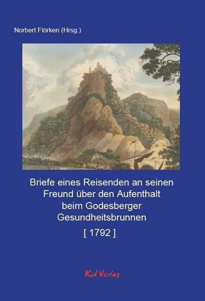 Unbekannter, Autor Briefe eines Reisenden an seinen Freund über den Aufenthalt beim Godesberger Gesundheitsbrunnen [ 1792 ] (Reiseberichte vom Rhein)