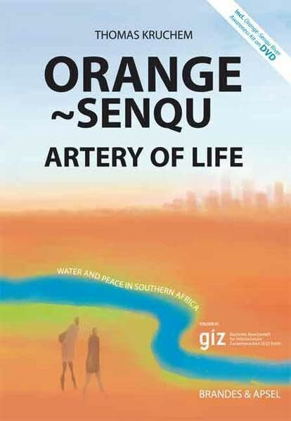 Kruchem, Thomas Orange~Senqu: Artery of Life - Water and Peace in Southern Africa