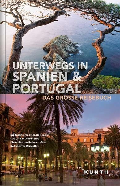 KUNTH Verlag Unterwegs in Spanien & Portugal: Das große Reisebuch (KUNTH Unterwegs in ...: Das grosse Reisebuch)