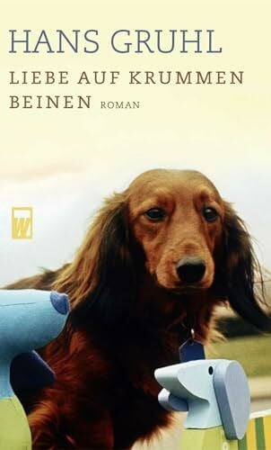 Gruhl, Hans Liebe auf krummen Beinen: Roman
