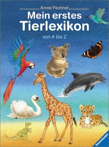 Fechner, Amrei Mein erstes Tierlexikon von A - Z