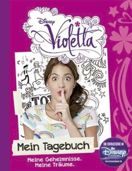 Disney Disney Violetta Mein Tagebuch: Meine Geheimnisse. Meine Träume.: Meine Geheimnisse. Meine Träume. Die Erfolgsserie im Disney Channel. Mit Platz für eigene Eintragungen