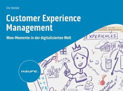 Horster, Eric Customer Experience Management: Wow-Momente in der digitalisierten Welt (Haufe Fachbuch)