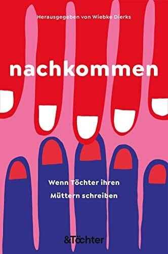 Schönian, Valerie nachkommen: Wenn Töchter ihren Müttern schreiben: emotionale und intime Einblicke in die Familienbeziehungen prominenter Aktivist*innen.