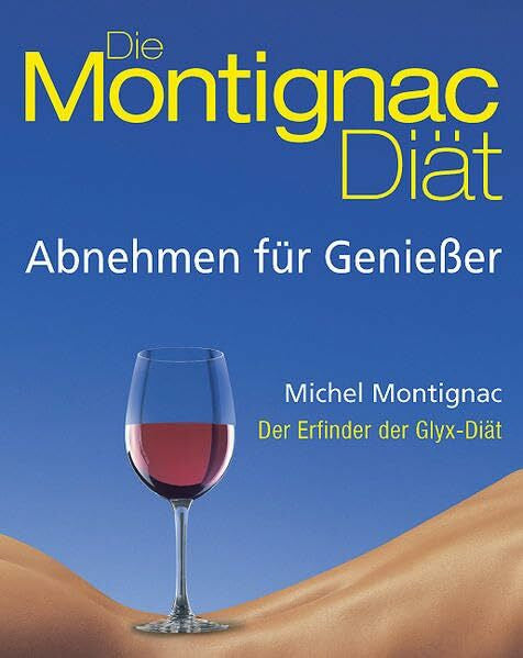 Montignac, Michel Die Montignac-Diät: Abnehmen für Geniesser