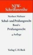 Niehues, Norbert Schul- und Prüfungsrecht Bd. 2: Prüfungsrecht (NJW-Schriftenreihe: Schriftenreihe der Neuen Juristischen Wochenschrift)