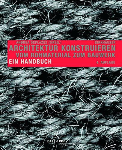 Deplazes, Andrea Architektur konstruieren: Vom Rohmaterial zum Bauwerk
