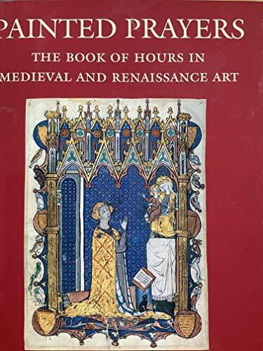 Wieck, Roger S. Painted Prayers: The Book of Hours in Medieval and Renaissance Art