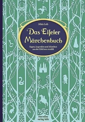 Lob, Mira Das Eifeler Märchenbuch: Sagen, Legenden und Märchen aus der Eifel neu erzählt