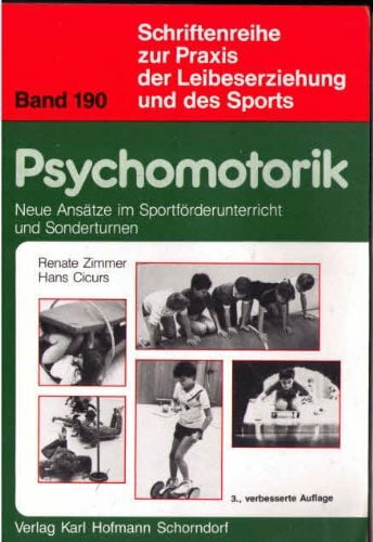 Circurs, Hans Psychomotorik: Neue Ansätze im Sportförderunterricht und Sonderturnen (Schriftenreihe zur Praxis der Leibeserziehung und des Sports)