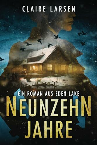Larsen, Claire Neunzehn Jahre: Ein Roman aus Eden Lake