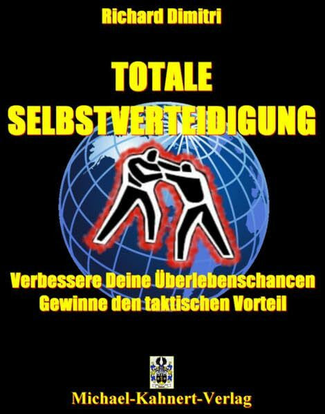 Dimitri, Richard Totale Selbstverteidigung: Verbessere Deine Überlebenschancen - Gewinne den taktischen Vorteil