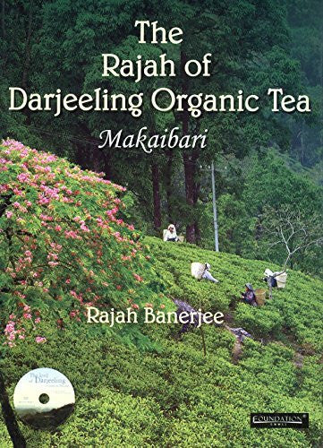 Banerjee, Rajah The Rajah of Darjeeling Organic Tea: Makaibari
