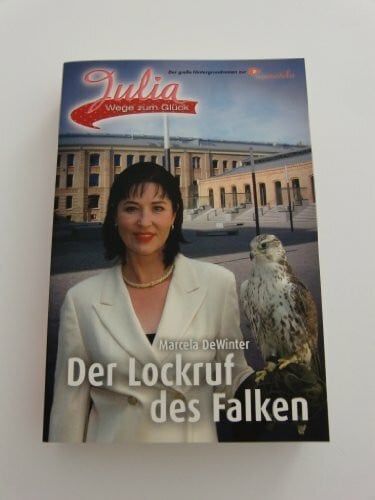 DeWinter, Marcela Julia - Wege zum Glück / Der Lockruf des Falken