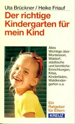 Brückner Uta und Heike Friauf Der richtige Kindergarten für mein Kind