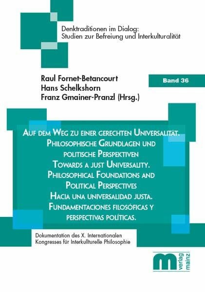 Gmainer-Pranzl, Franz Auf dem Weg zu einer gerechten Universalität: Philosophische Grundlagen und politische Perspektiven (Denktradition im Dialog: Studien zur Befreiung und Interkulturalität)