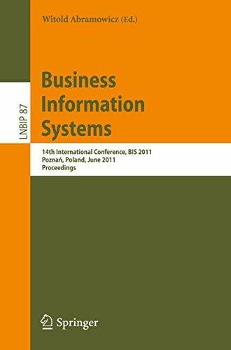 Abramowicz, Witold Business Information Systems: 14th International Conference, BIS 2011, Poznań, Poland, June 15-17, 2011, Proceedings (Lecture Notes in Business Information Processing, Band 87)
