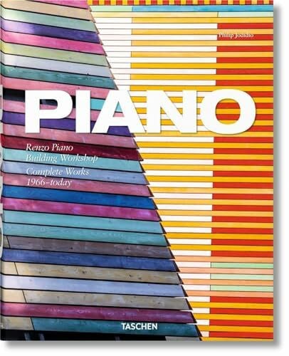 Jodidio, Philip Piano. Complete Works 1966–today: Renzo Piano Building Workshop 1966 to today