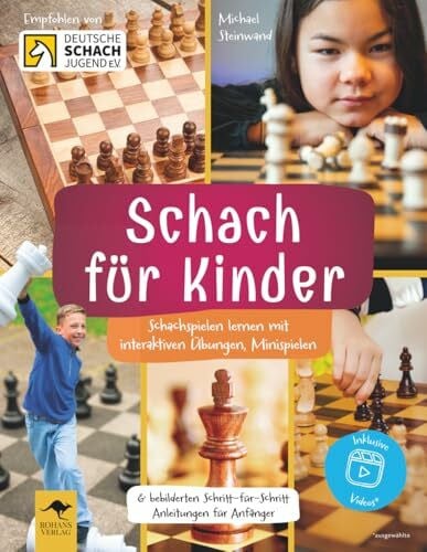 Schulze, Lara Schach für Kinder – Schachspielen lernen mit interaktiven Übungen, Minispielen & bebilderten Schritt-für-Schritt Anleitungen für Anfänger (ROHANS ... Mit Freude lernen, denken und selber machen)