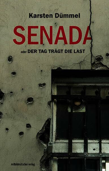 Dümmel, Karsten Senada oder Der Tag trägt die Last: Erzählungen