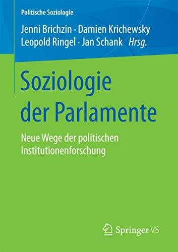 Schank, Jan Soziologie der Parlamente: Neue Wege der politischen Institutionenforschung (Politische Soziologie)